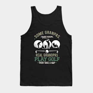 Some Grandpas Take Naps Real Grandpas Play Golf Tank Top